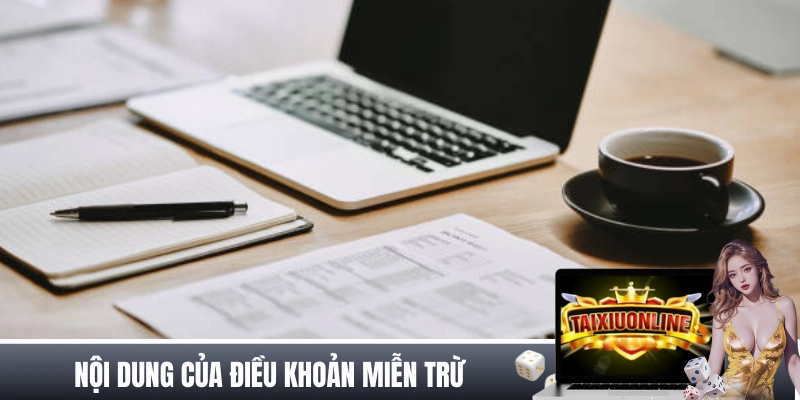 MIỄN TRỪ TRÁCH NHIỆM Các nội dung của điều khoản miễn trừ tại chuyên trang