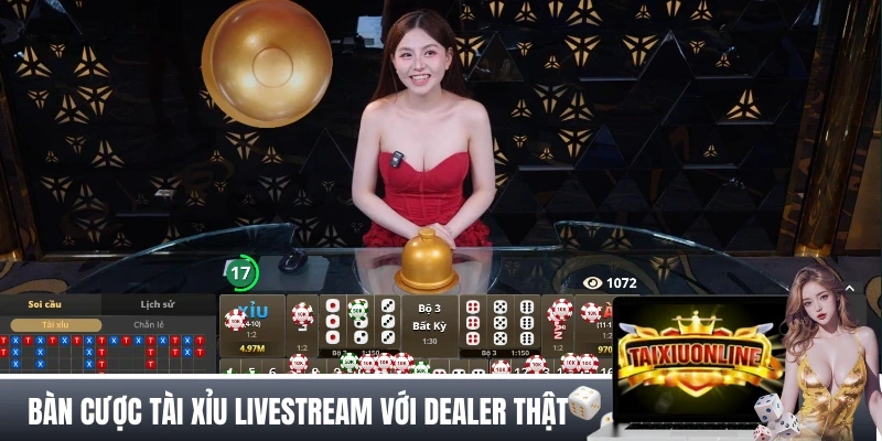 TRANG CHỦ Bàn cược Tài Xỉu Livestream với Dealer thật